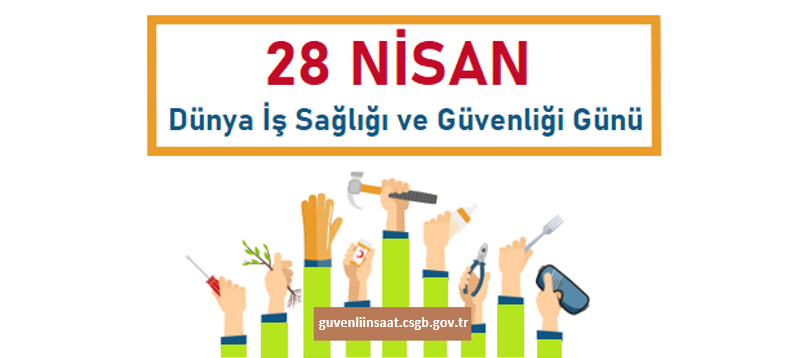 Dünya İş Sağlığı ve Güvenliği Günü Kutlu Olsun.